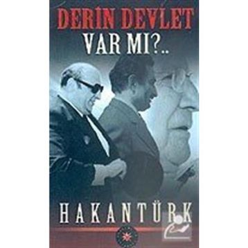 Derin Devlet Var mı?.. - Hakan Türk