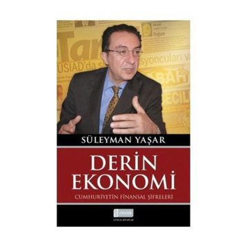 DERIN EKONOMI CUMHURIYETIN FINANSAL ŞİFRELERİ - SÜLEYMAN YAŞAR