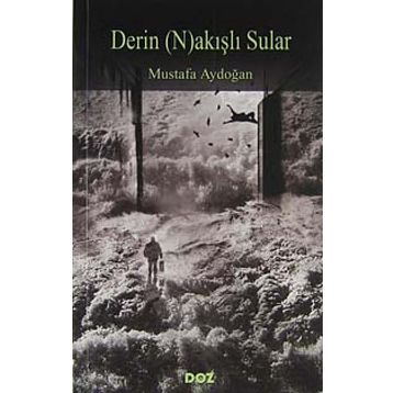 DERIN (N)AKIŞLI SULAR - MUSTAFA AYDOĞAN