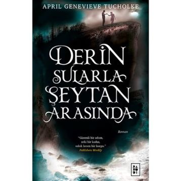 Derin Sularla Şeytan Arasında - April Genevieve Tucholke