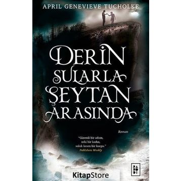 Derin Sularla Şeytan Arasında - April Genevieve Tucholke