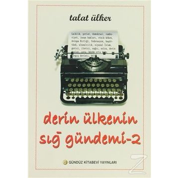 Derin Ülkenin Sığ Gündemi 2 - Talat Ülker