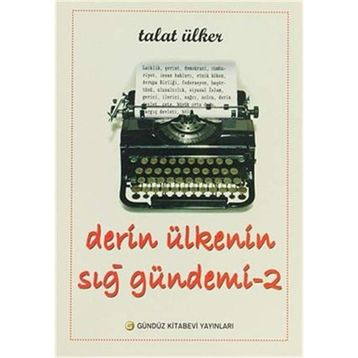 Derin Ülkenin Sığ Gündemi 2 - Talat Ülker