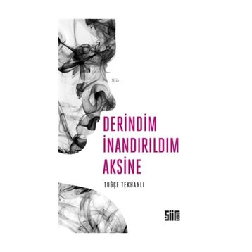 Derindim İnandırıldım Aksine - Tuğçe Tekhanlı