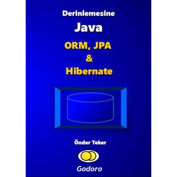 Derinlemesine Java - ORM, JPA & Hibernate Kitabı - Önder Teker