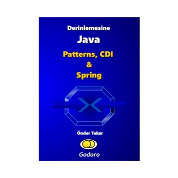 Derinlemesine Java - Patterns, CDI ve Spring Kitabı - Önder Teker