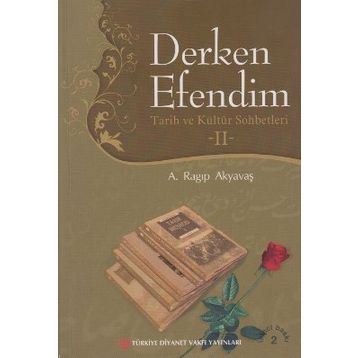 Derken Efendim - Tarih ve Kültür Sohbetleri 2 - A. Ragıp Akyavaş