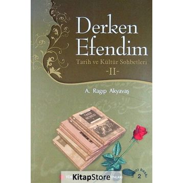 Derken Efendim - Tarih ve Kültür Sohbetleri 2 - A. Ragıp Akyavaş