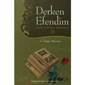 Derken Efendim - Tarih ve Kültür Sohbetleri 2 - A. Ragıp Akyavaş