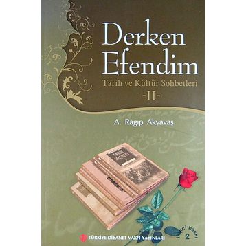 Derken Efendim - Tarih ve Kültür Sohbetleri 2 - A. Ragıp Akyavaş