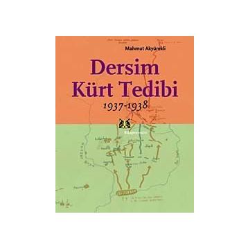 DERSIM KÜRT TEDIBI 1937 - 1938 - MAHMUT AKYÜREKLI