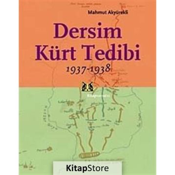 DERSIM KÜRT TEDIBI 1937 - 1938 - MAHMUT AKYÜREKLI