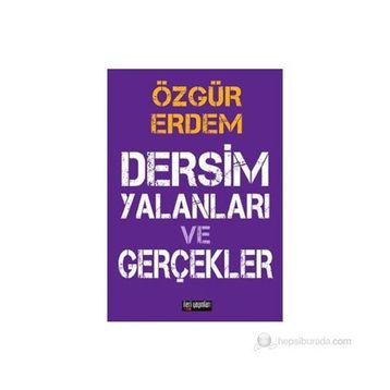 DERSIM YALANLARI VE GERÇEKLER - ÖZGÜR ERDEM