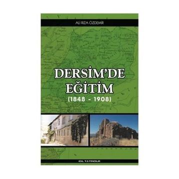 Dersim’de Eğitim 1848 - 1908 - Ali Rıza Özdemir