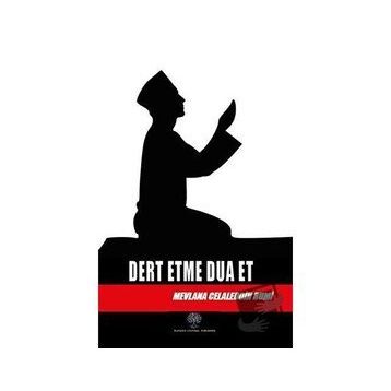 Dert Etme Dua Et - Mevlana Celaleddin-i Rumi