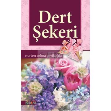 DERT ŞEKERİ - NURTEN SELMA ÇEVİKOĞLU