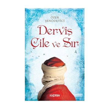 Derviş Çile ve Sır - Özer Şenödeyici