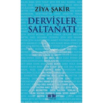 DERVİŞLER SALTANATI - ZIYA ŞAKİR