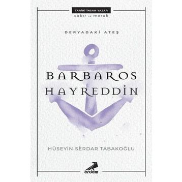 Deryadaki Ateş-Barbaros Hayreddin - Hüseyin Serdar Tabakoğlu