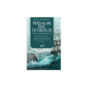 DERYALARI DIZE GETIRENLER - RAIF KARADAĞ