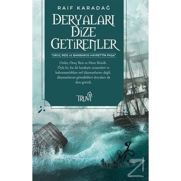 DERYALARI DIZE GETIRENLER - RAIF KARADAĞ