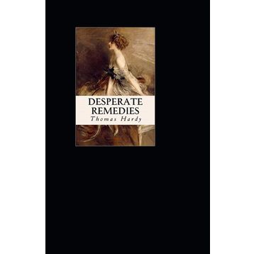 Desperate Remedies - Thomas Hardy