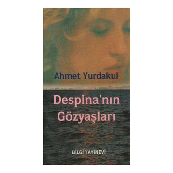 DESPINA´NIN GÖZYAŞLARI - AHMET YURDAKUL