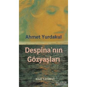 DESPINA´NIN GÖZYAŞLARI - AHMET YURDAKUL