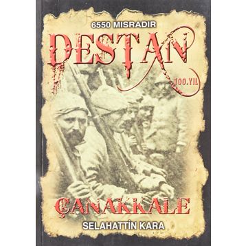 Destan Çanakkale - Selahattin Kara