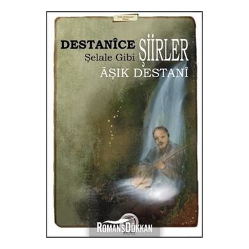 Destanice Şiirler Şelale Gibi - Aşık Destani