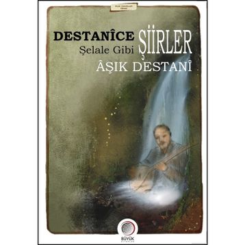 Destanice Şiirler Şelale Gibi - Aşık Destani