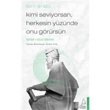 Destek Yayınları Kimi Seviyorsan Herkesin Yüzünde Onu Görürsün: Vahdet-i Vücut Felsefesi