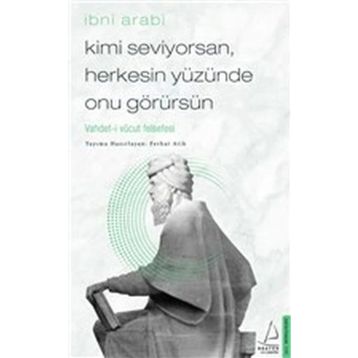 Destek Yayınları Kimi Seviyorsan Herkesin Yüzünde Onu Görürsün: Vahdet-i Vücut Felsefesi