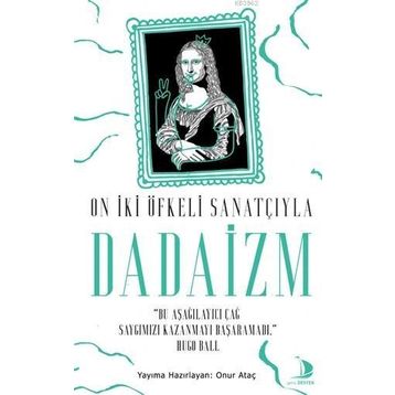 Destek Yayınları On İki Öfkeli Sanatçıyla Dadaizm