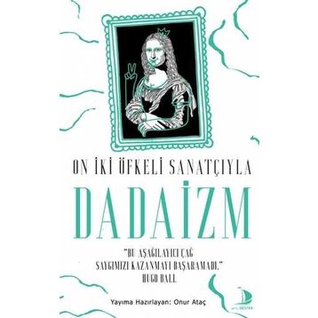 Destek Yayınları On İki Öfkeli Sanatçıyla Dadaizm
