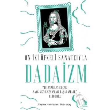 Destek Yayınları On İki Öfkeli Sanatçıyla Dadaizm