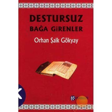 Destursuz Bağa Girenler - Orhan Şaik Gökyay