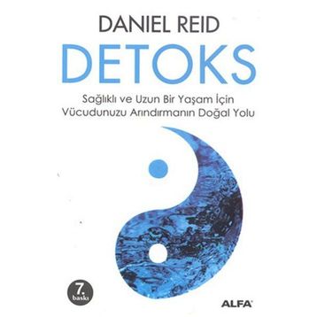 DETOKS SAĞLIKLI VE UZUN BIR YAŞAM İÇİN VÜCUDUMUZU ARINDIRMANIN DOĞAL YOLU - DANIEL REID