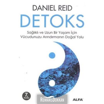 DETOKS SAĞLIKLI VE UZUN BIR YAŞAM İÇİN VÜCUDUMUZU ARINDIRMANIN DOĞAL YOLU - DANIEL REID