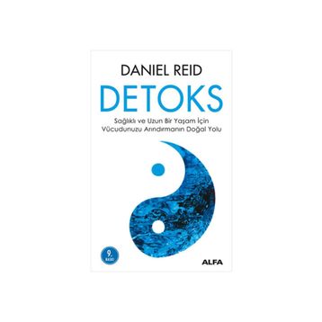 DETOKS SAĞLIKLI VE UZUN BIR YAŞAM İÇİN VÜCUDUMUZU ARINDIRMANIN DOĞAL YOLU - DANIEL REID