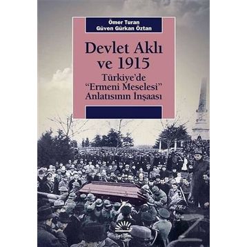 Devlet Aklı ve 1915 - Ömer Turan Güven Gürkan Öztan