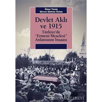 Devlet Aklı ve 1915 - Ömer Turan Güven Gürkan Öztan