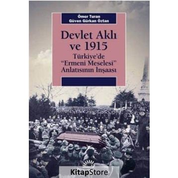 Devlet Aklı ve 1915 - Ömer Turan Güven Gürkan Öztan