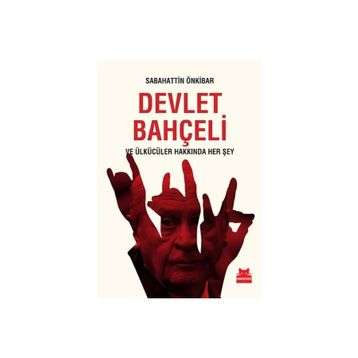 Devlet Bahçeli ve Ülkücüler Hakkında Her Şey - Sabahattin Önkibar