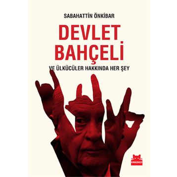 Devlet Bahçeli ve Ülkücüler Hakkında Her Şey - Sabahattin Önkibar