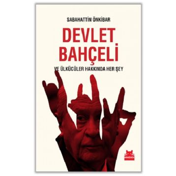 Devlet Bahçeli ve Ülkücüler Hakkında Her Şey - Sabahattin Önkibar
