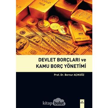 Devlet Borçları ve Kamu Borç Yönetimi - Bernur Açıkgöz