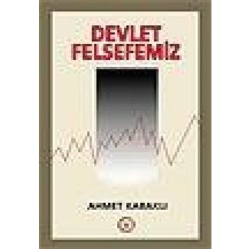 Devlet Felsefemiz - Ahmet Kabaklı
