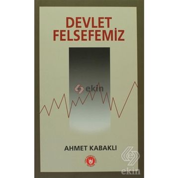 Devlet Felsefemiz - Ahmet Kabaklı