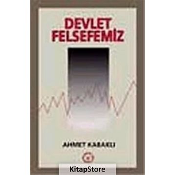 Devlet Felsefemiz - Ahmet Kabaklı